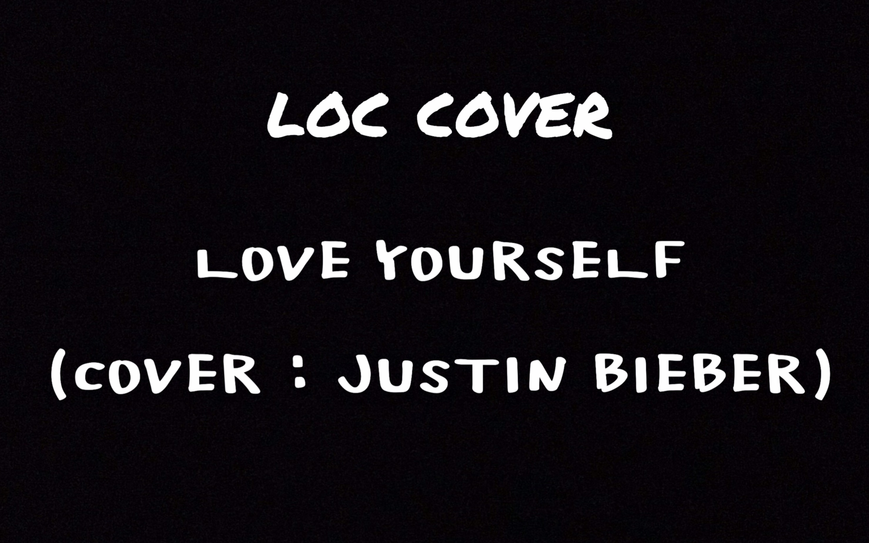 loccoverloveyourselfcoverjustinbieber欧美翻唱