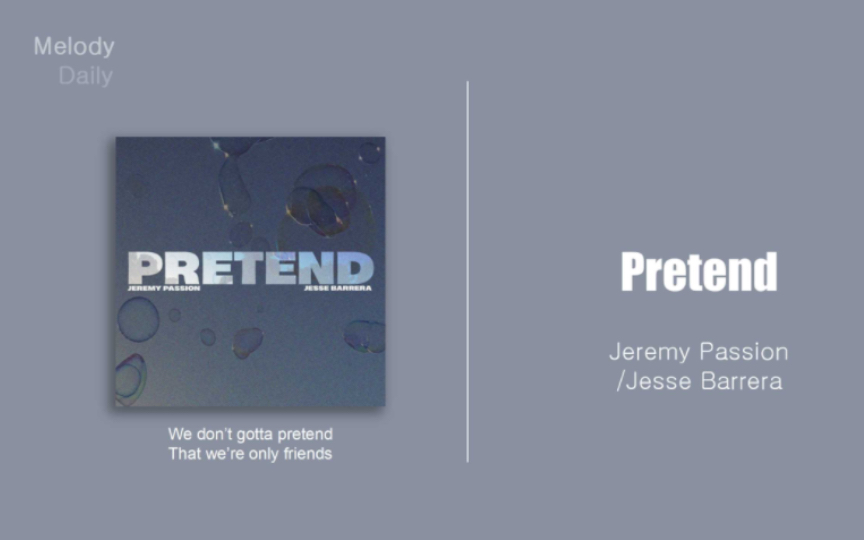 Melody Daily | 假装朋友 | 《Pretend》Jeremy Passion/Jesse Barrera哔哩哔哩bilibili