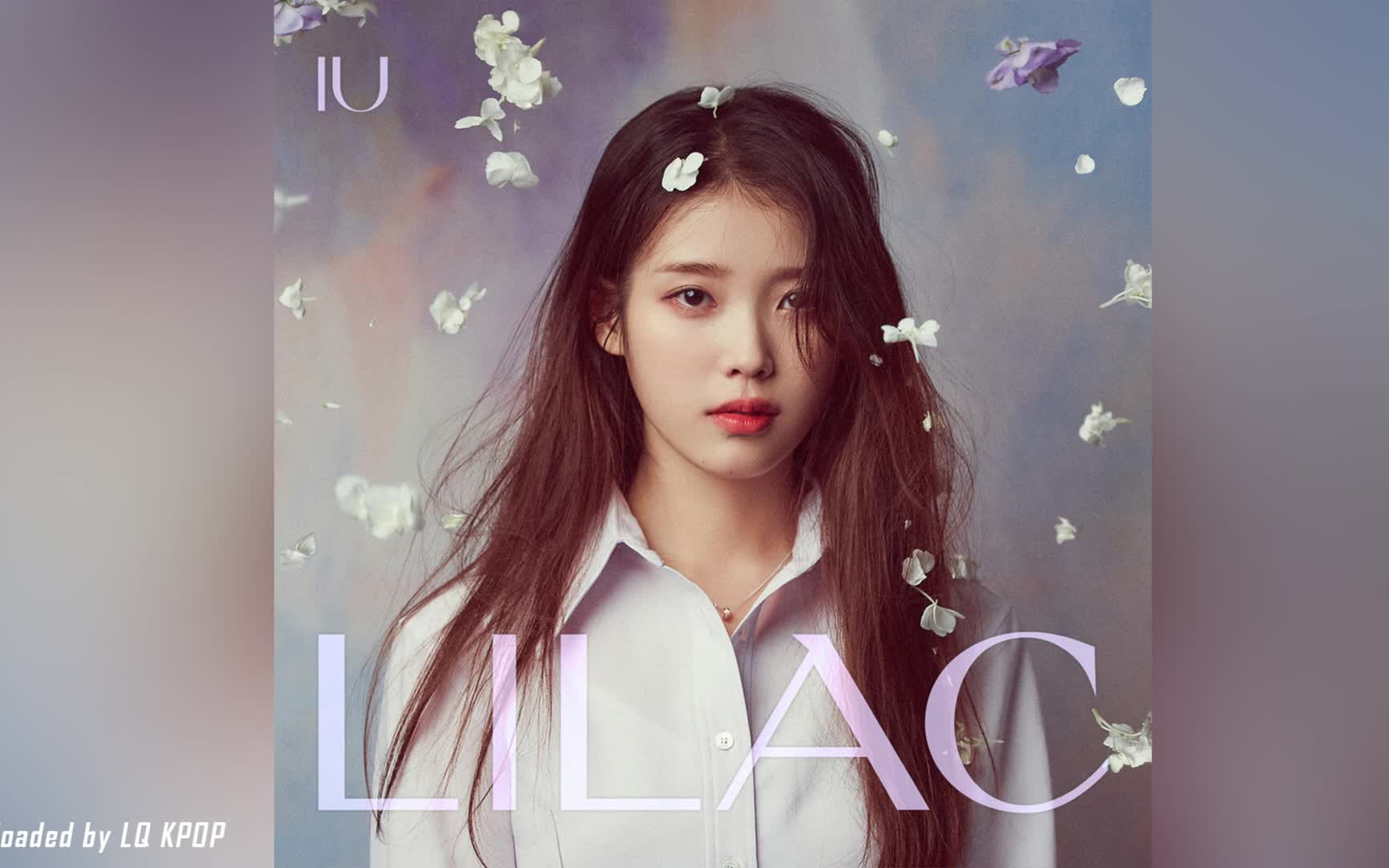 【IU】正规五辑《LILAC》全专试听哔哩哔哩bilibili