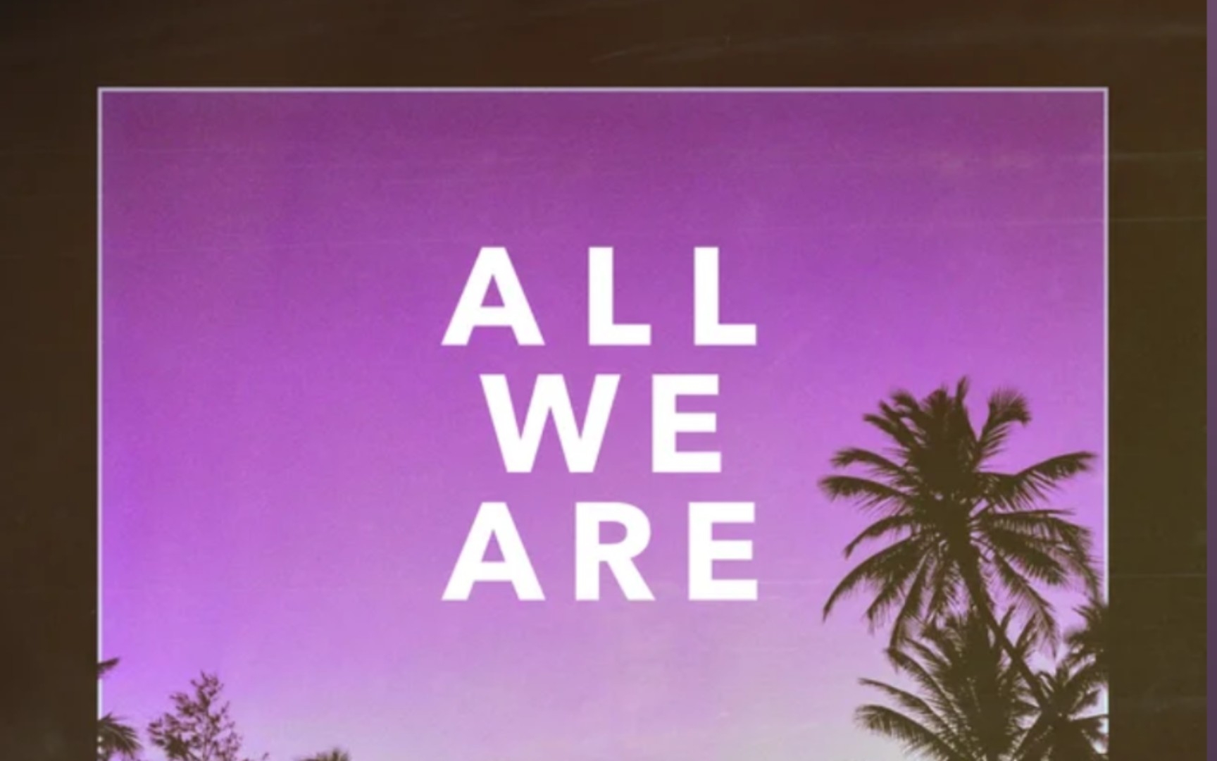 [图]All We Are，一首令人燃起斗志的歌