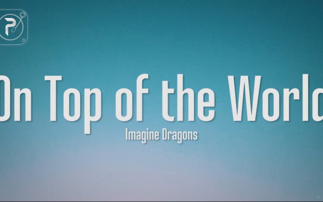 [图]On top of the world-Imagine Dragons