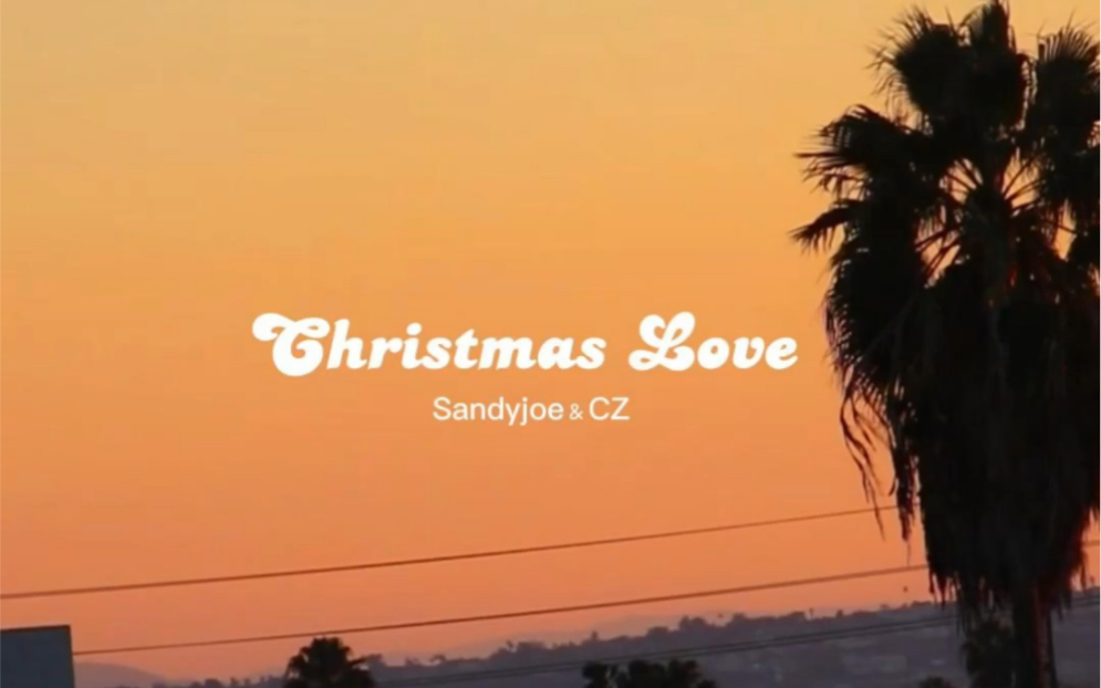 Christmas Love  李秋泽CZ & Sandyjoe【圣诞先行曲】哔哩哔哩bilibili