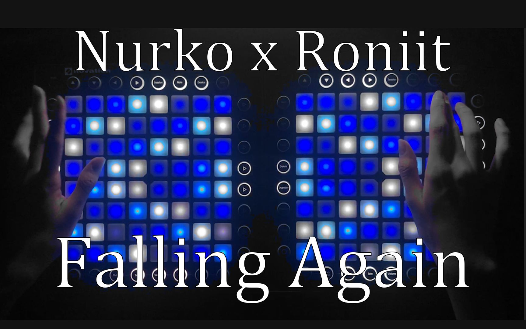 [图]“我将再度沉沦” Falling Again - Nurko, Roniit // Dual Launchpad Cover