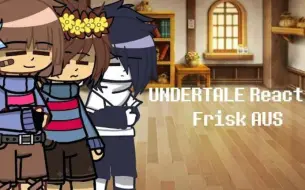 Download Video: UNDERTALE reacts to Frisk AUS