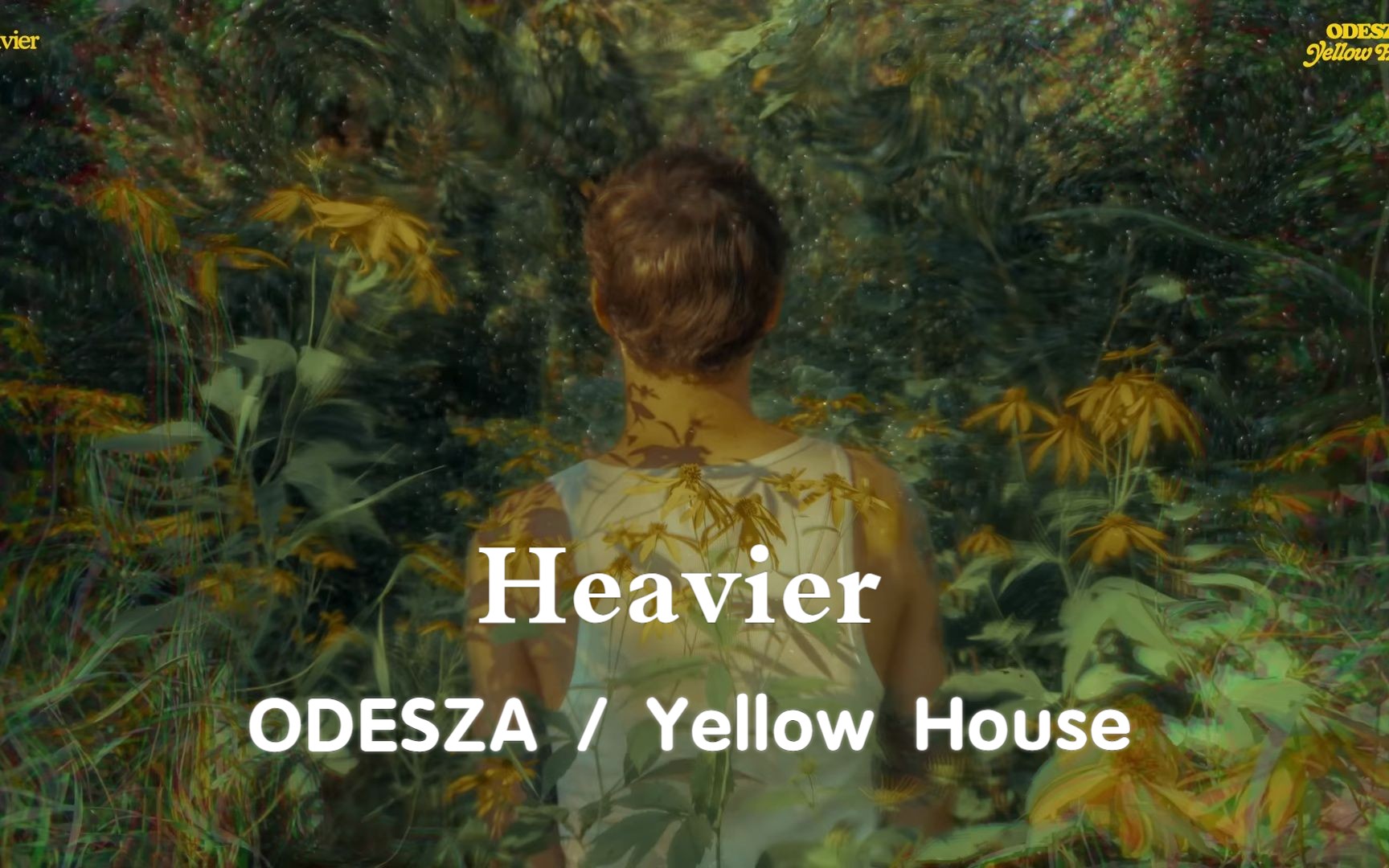 【新歌上线】ODESZA & Yellow House  Heavier哔哩哔哩bilibili