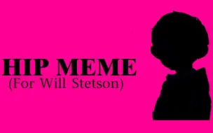 【Hip Meme×Will Stetson】Will Stetson的Hip meme!