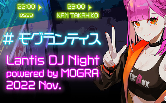 Lantis DJ Night powered by MOGRA 2022 Nov.哔哩哔哩bilibili