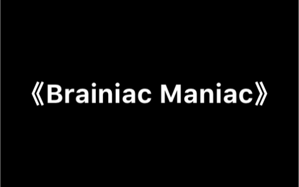 《Brainiac Maniac》哔哩哔哩bilibili