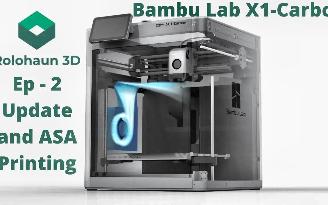 [Rolohaun] 快速Corexy 3D打印机BAMBU LAB X1碳EP 2更新和ASA打印哔哩哔哩bilibili