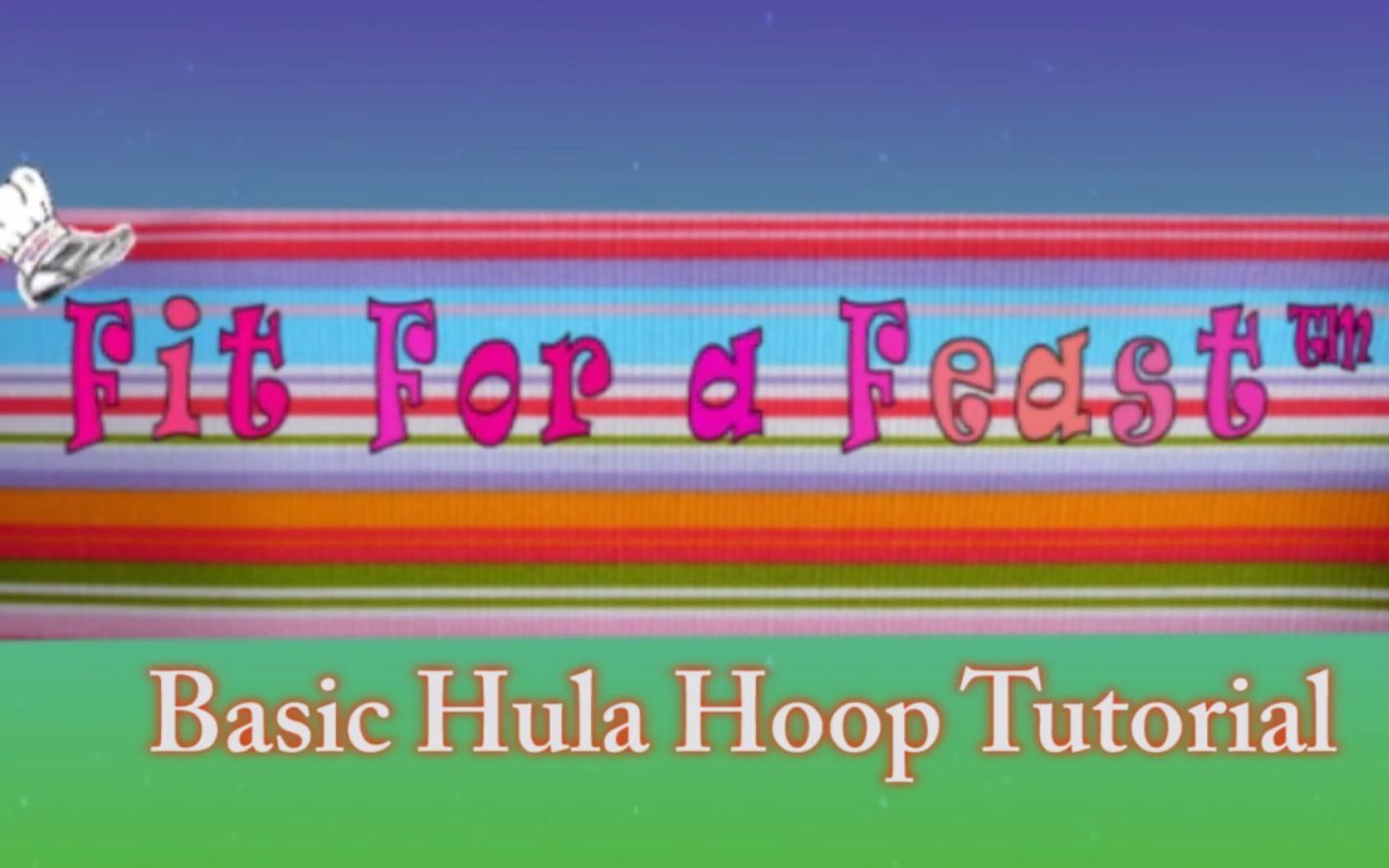 [图]【Fit for a Feast】圈的几个基础技巧教学 Basic Hula Hooping Tutorial