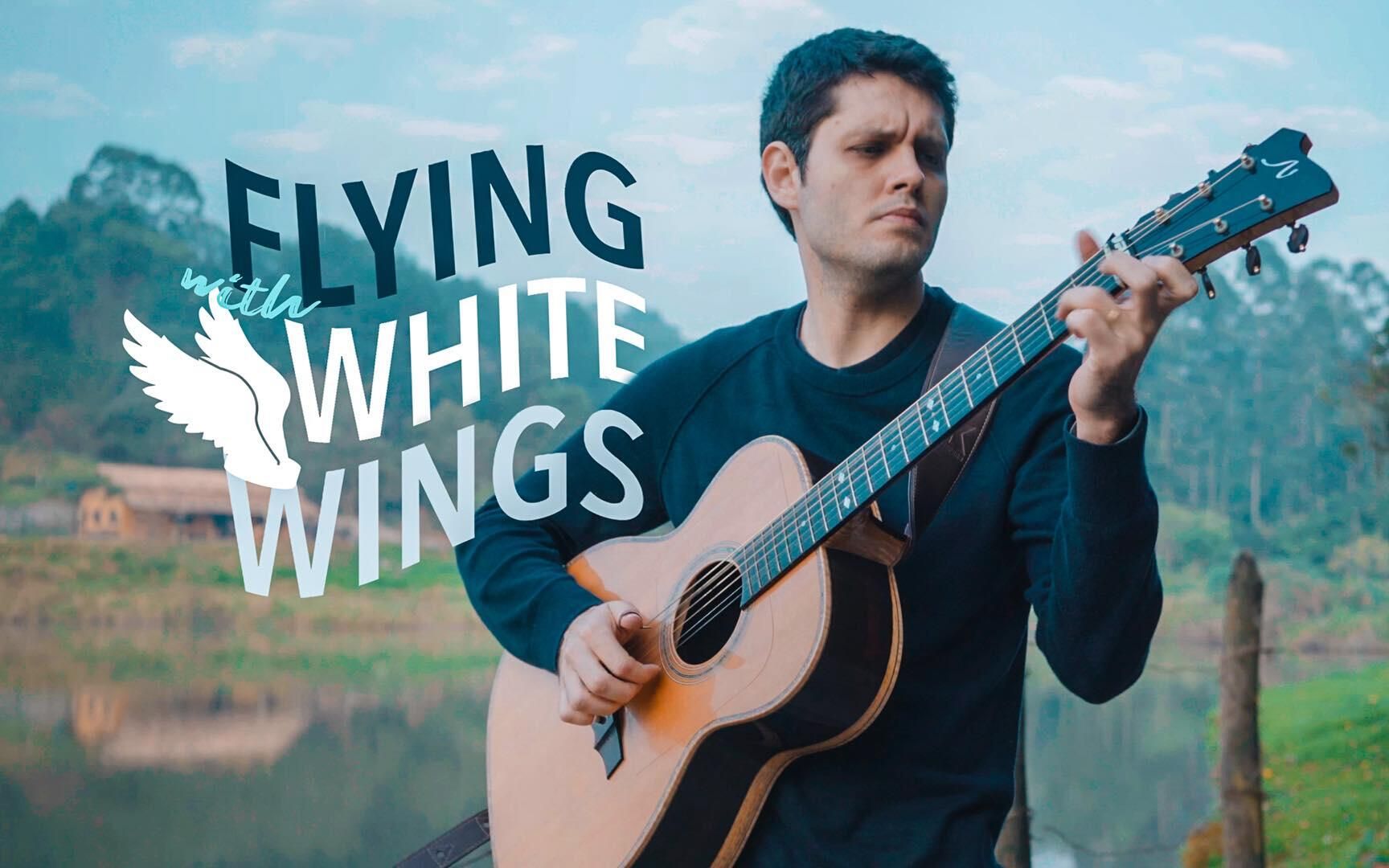 [图]【原创指弹】Flying With White Wings-巴西吉他手Daniel Padim