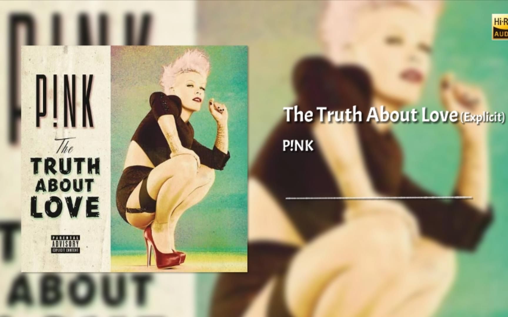 [图]音乐纯享：P!NK《The Truth About Love (Explicit)》专辑，欧美音乐 无损音质 沉浸式听歌