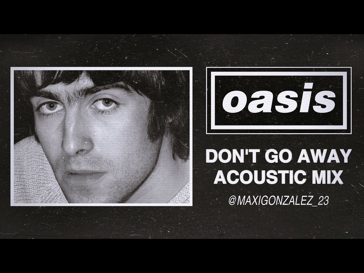 【Oasis】Don't Go Away (原声版 | Acoustic Mix)哔哩哔哩bilibili