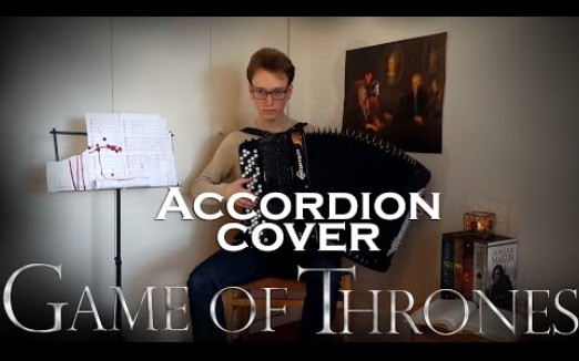 [图]【手风琴】权力的游戏主题曲Game of Thrones - Générique/Opening theme [Accordion Cover]