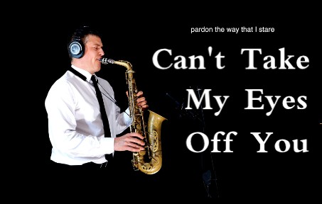 [图]【萨克斯】我的视线无法离开你 爵士经典 Can't Take My Eyes Off Of You 钢琴伴奏版 Saxophone Cover