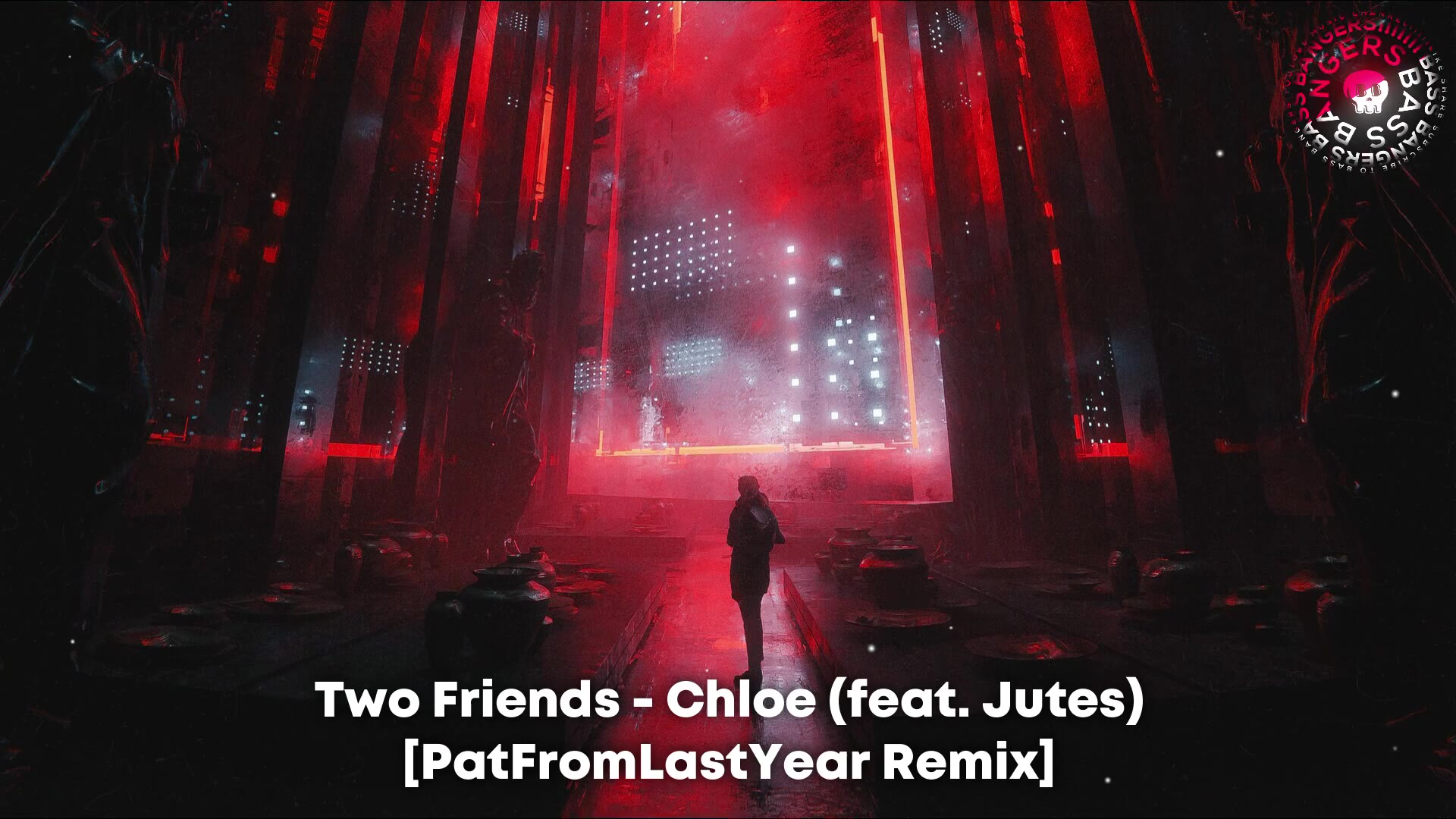 [图]Two Friends - Chloe (feat. Jutes) [PatFromLastYear Remix]