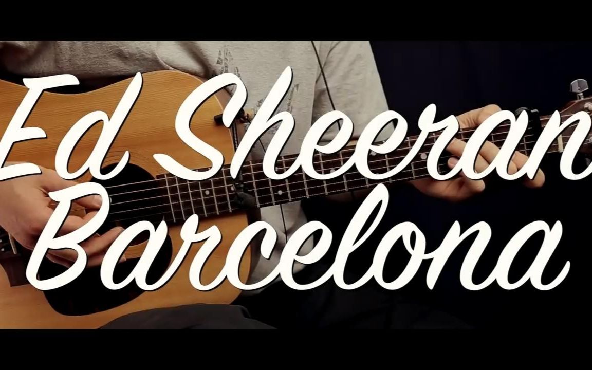 [图]【HTPE - Youtube搬运】Ed Sheeran - Barcelona 吉他教程