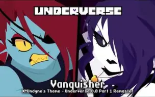 Download Video: 【Undertale音乐】Underverse OST - Vanquisher [X!Undyne角色曲][ 0.8 Part 1 Remaster]