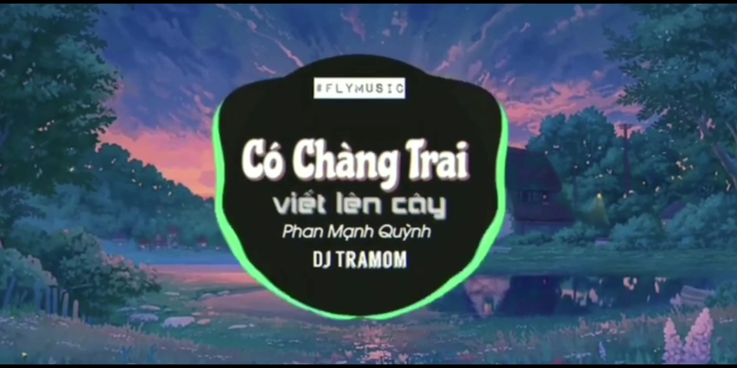 [图]Malumup-Có Chàng Trai Viết Lên Cây(Culwen’S remix)魔性歌曲，全网越南魔性歌曲完整版！骚嗨