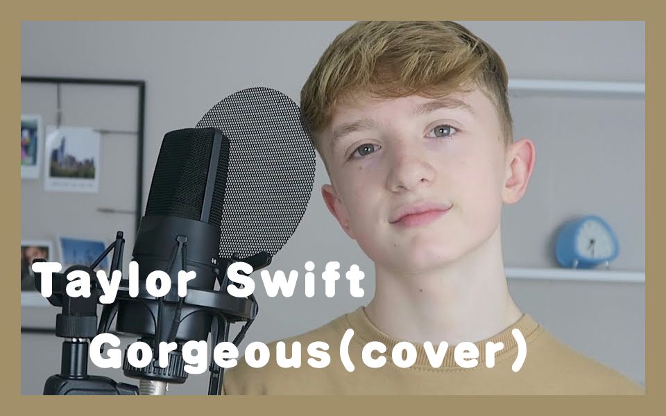 耳朵怀孕系列英国小正太tobyrandall翻唱霉霉taylorswift新曲gorgeous