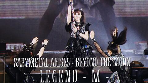 【THE ONE 字幕组】[4K] BABYMETAL ARISES - BEYOND THE MOON - LEGEND - M