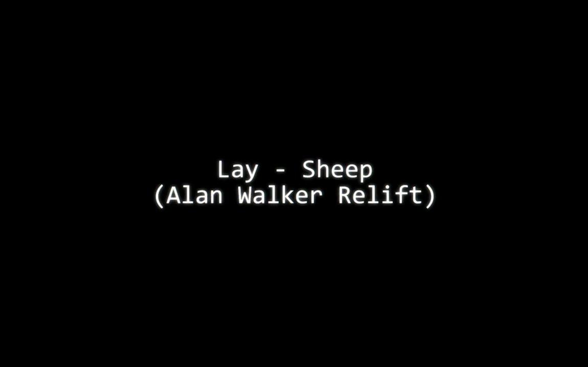 [图]张艺兴、Alan Walker - SHEEP (Alan Walker Relift) mv及纪录片