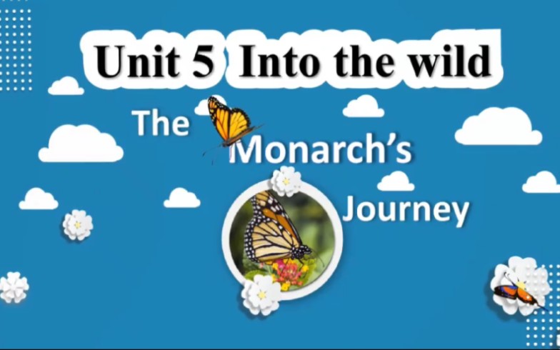 [图]B1U5 Into the wild，The monarch's journey #高中英语新外研版#外研版必修一#高中英语#PPT#高中英语课件