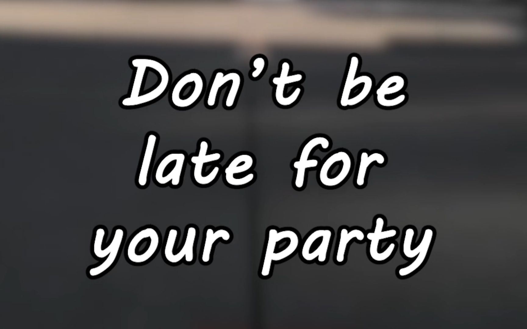 Don't be late for your party哔哩哔哩bilibili