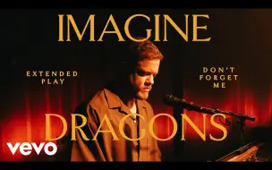 Tải video: 【Imagine Dragons】「Don't Forget Me」Vevo Extended Play最新现场