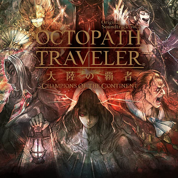 OCTOPATH TRAVELER: CHAMPIONS OF THE CONTINENT ORIGINAL SOUNDTRACK