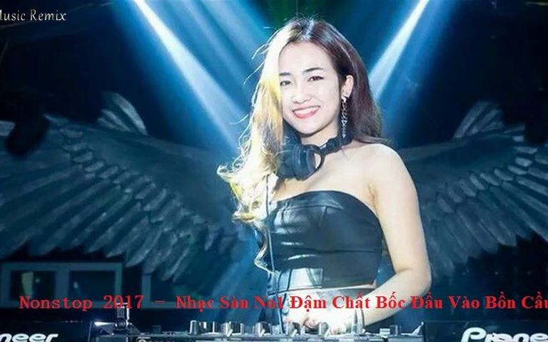 [图]MUSIC REMIX - Nonstop 2017 - Nhạc Sàn No1 Đậm Chất Bốc Đầu Vào Bồn Cầu-2FsoB0eHr