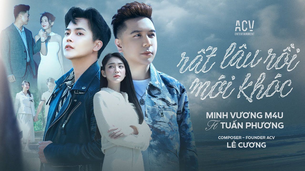 [图]【越南歌曲】RẤT LÂU RỒI MỚI KHÓC - MINH VƯƠNG M4U x TUẤN PHƯƠNG x LÊ CƯƠNG | 好久了才哭