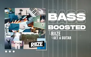 Download Video: 【Get A Guitar重低音】RIIZE Get A Guitar[BASS BOOSTED]