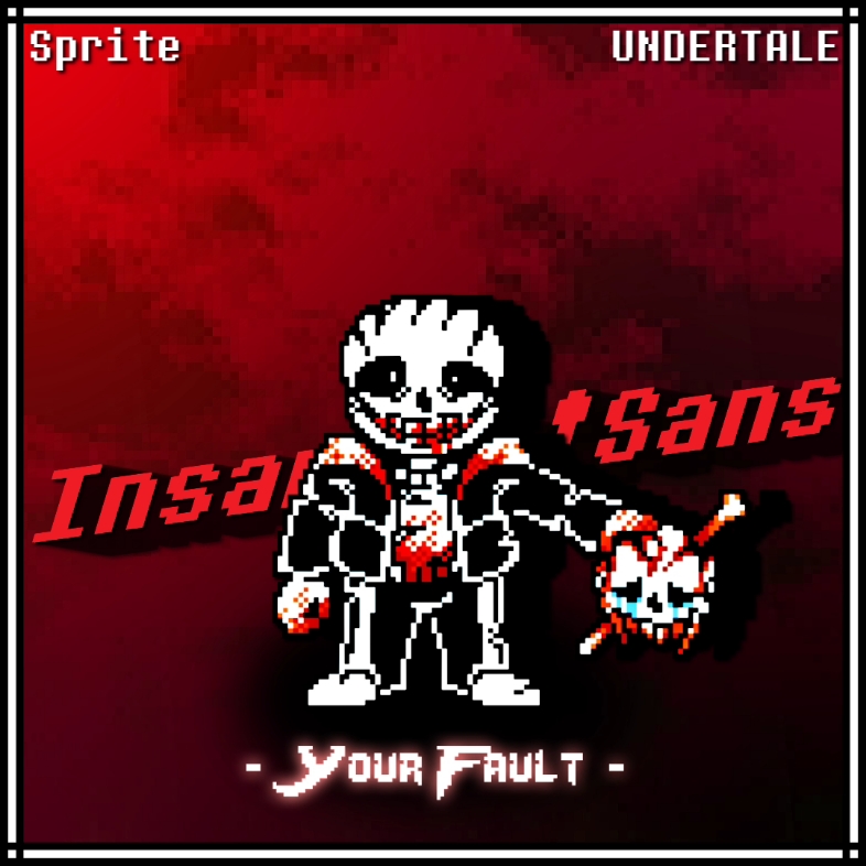 insanity sans - your fault/你的错 [remix]