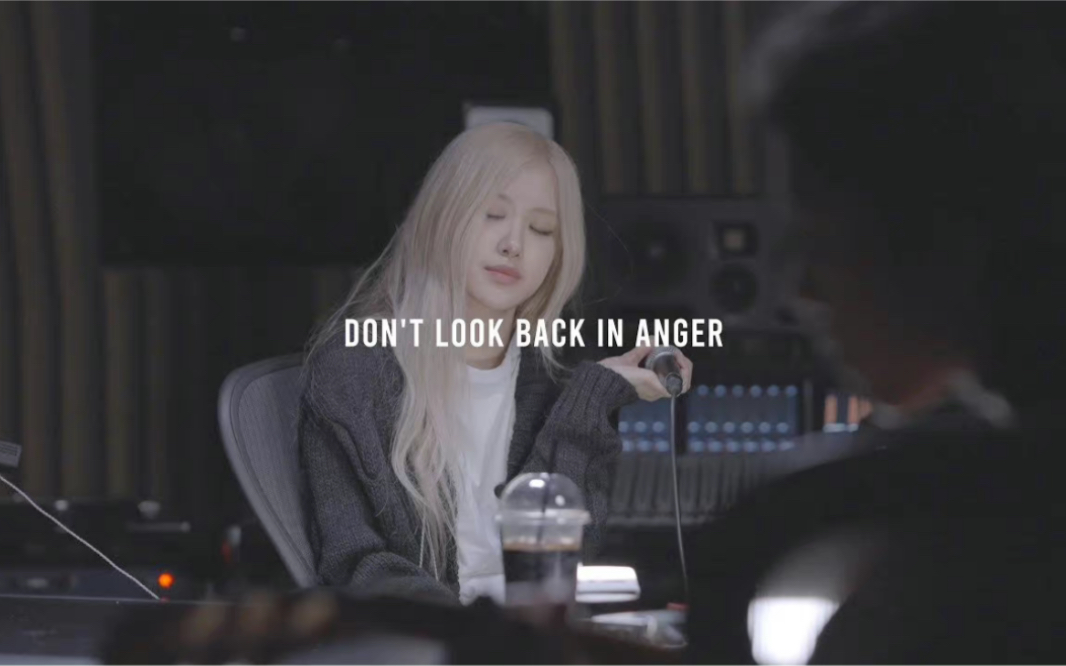 [图]【中英双字】ROSÉ - Don't Look Back In Anger(Oasis) Live Studio Cover 20220211翻唱合集