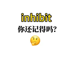 Download Video: 熟悉却又想不起来的单词——【inhibit】