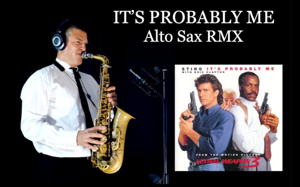 【萨克斯】致命武器3主题曲《IT'S PROBABLY ME》 Sting  Alto Sax RMX哔哩哔哩bilibili