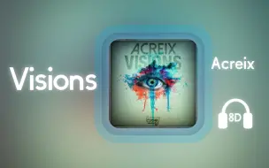 Download Video: 【8D环绕】《Visions》-Acreix #583