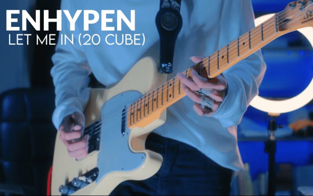 [图][吉他cover] Let Me In (20 CUBE) - ENHYPEN