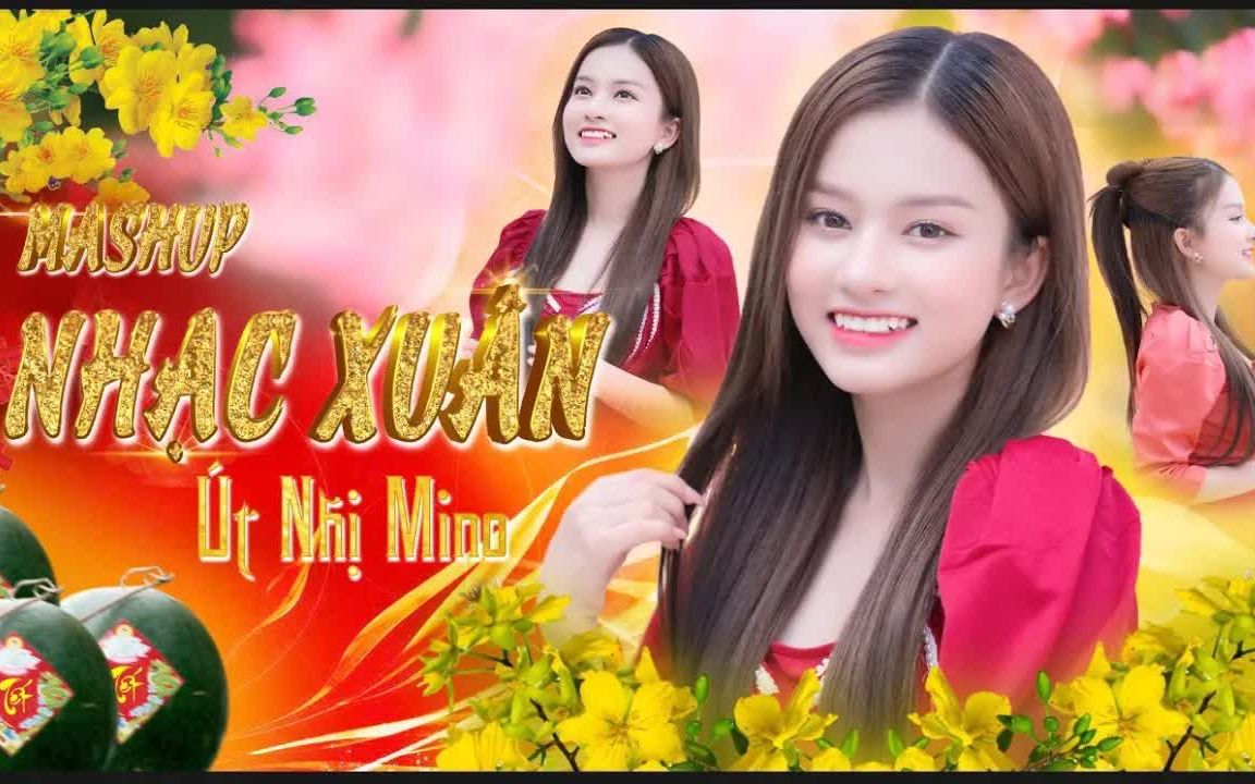 [图]【越南歌曲】Mashup Nhạc Tết - Út Nhị Mino Hoa Cỏ Mùa Xuân, Rồi Nâng Cái Ly | 春节之歌串烧