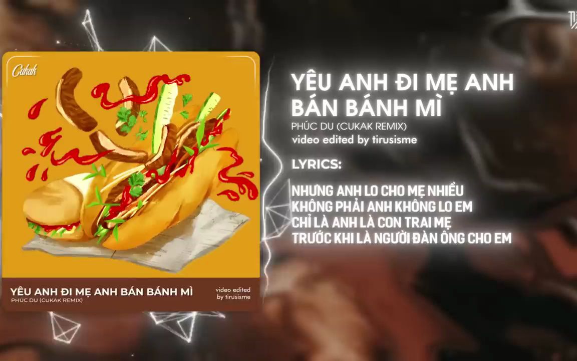 [图]Yêu Anh Đi Mẹ Anh Bán Bánh Mì - Phúc Du「Cukak Remix」