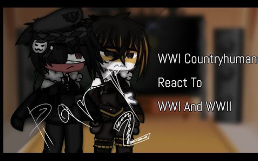 WWI Countryhumans反应React To WWI and WWII [PART 2] Cussing Countryhumans | Gacha哔哩哔哩bilibili