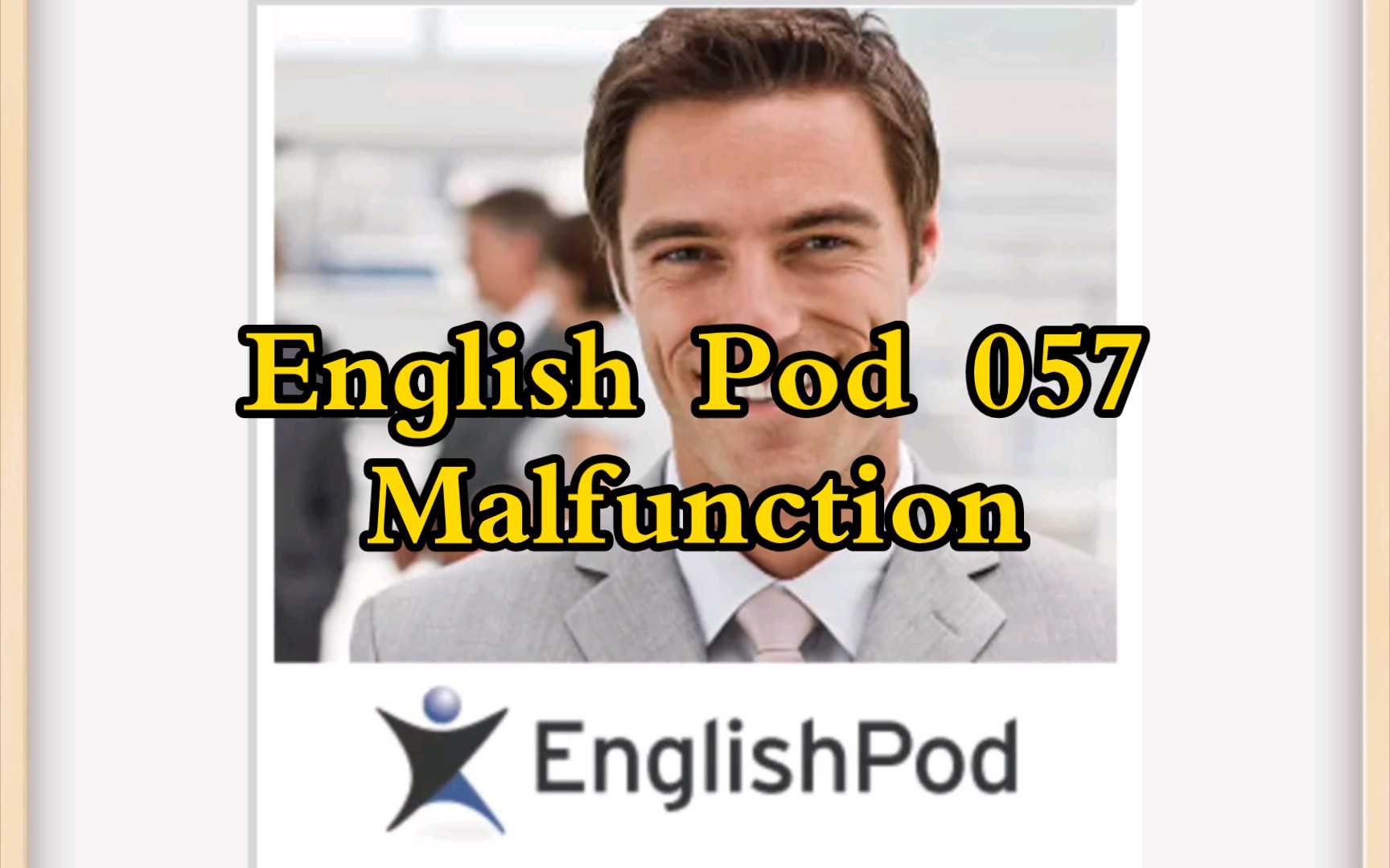 English Pod 057:Malfunction哔哩哔哩bilibili