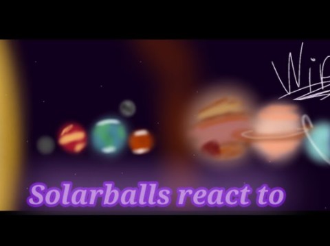 【SolarBalls反应】solarballs react to |WIP| {gringe}哔哩哔哩bilibili