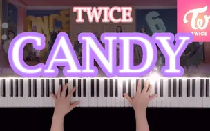 Download Video: 【钢琴】CANDY - TWICE 出道六周年特别单曲