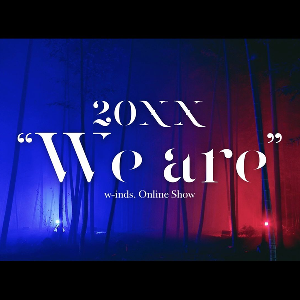 w-inds. 20XX“We are”(Blu-ray) 「2021.12.29线上演唱会」_哔哩