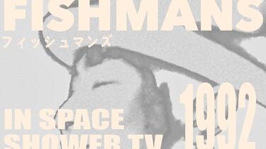 FISHMANS フィッシュマンズin SPACE SHOWER TV EPISODE_哔哩哔哩