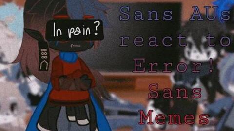 Sans aus react to Error ( Errorink ) STOP WATCHING THIS SH#T