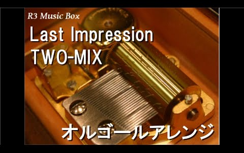 [图]Last Impression_TWO-MIX【オルゴール】 (アニメ『劇場版 新機動戦記ガンダムW Endless Waltz 特別編』主題歌)