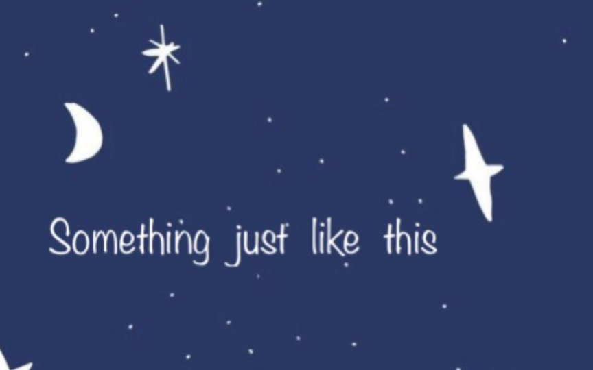 【治愈清唱】《something just like this》